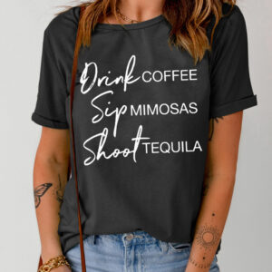 Drink Coffee Sip Mimosas Shoot Tequila