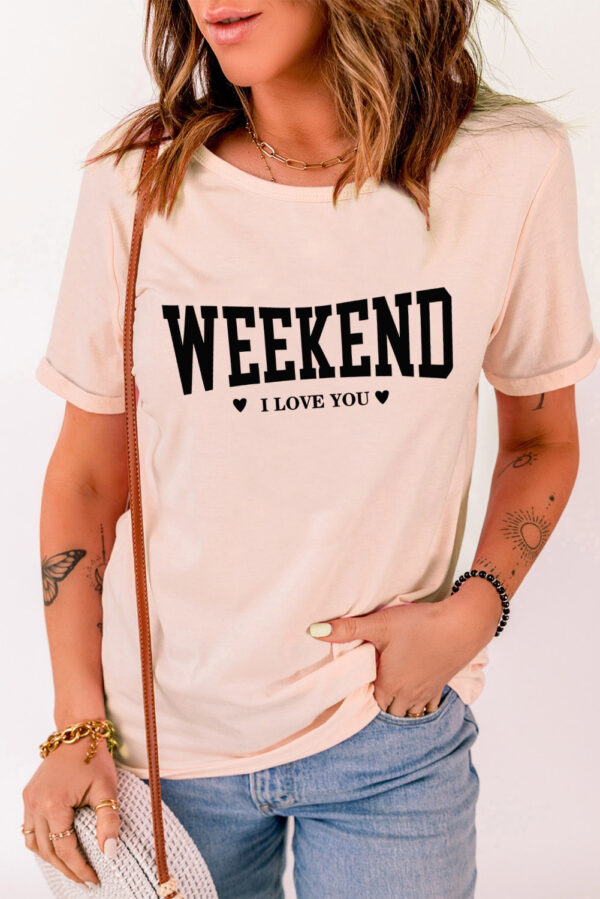 Weekend, I Love You T-Shirt